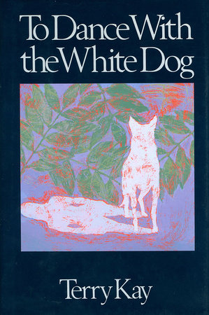 To Dance with the White Dog by Terry Kay