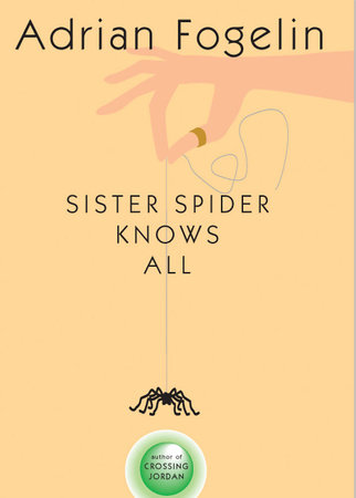 Sister Spider Knows All by Adrian Fogelin