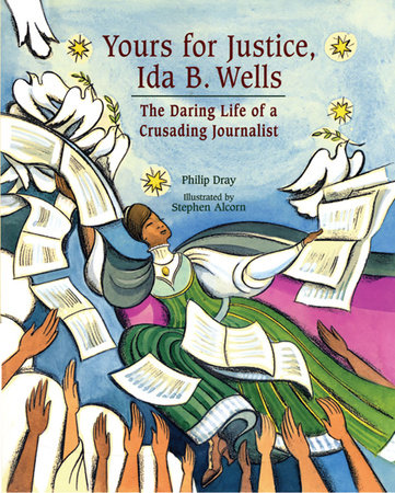 Yours for Justice, Ida B. Wells by Philip Dray