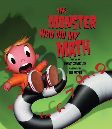 The Monster Who Did My Math by Danny Schnitzlein