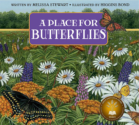 A Place for Butterflies by by Melissa Stewart; illustrated by Higgins Bond