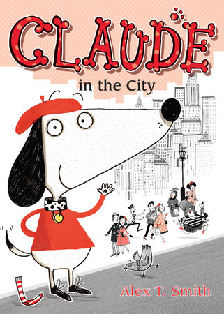 Claude in the City by written & illustrated by Alex T. Smith