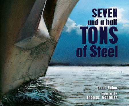 Seven and a Half Tons of Steel by Janet Nolan