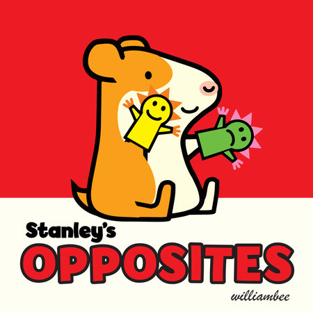 Stanley's Opposites by written & illustrated by Willliam Bee