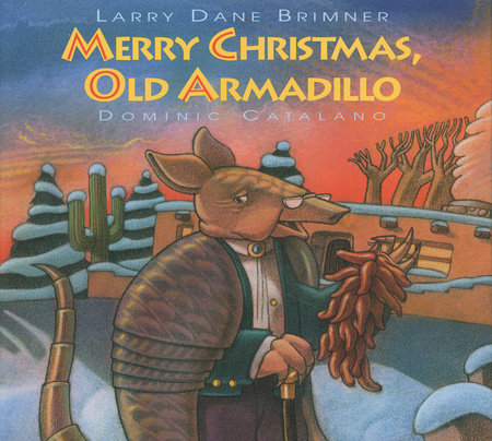 Merry Christmas, Old Armadillo by Larry Dane Brimner