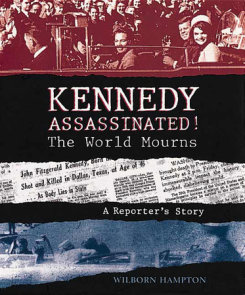 Kennedy Assassinated! The World Mourns