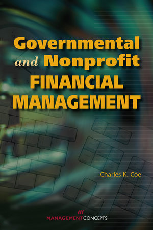 Governmental and Nonprofit Financial Management by Charles K. Coe