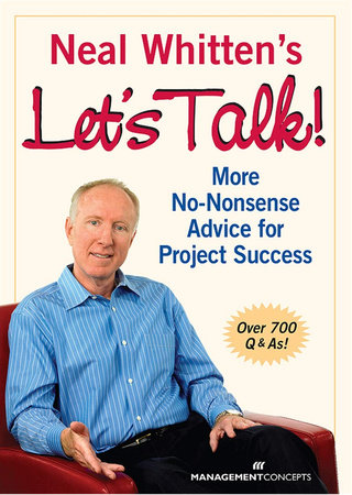 Neal Whitten's Let's Talk! More No-Nonsense Advice for Project Success by Neal Whitten