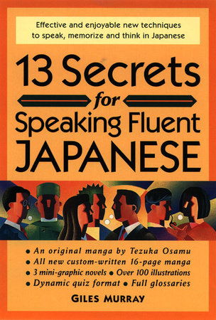13 Secrets for Speaking Fluent Japanese by Giles Murray