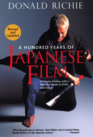 A Hundred Years of Japanese Film by Donald Richie