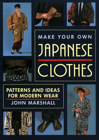 Make Your Own Japanese Clothes by John Marshall