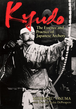 Kyudo by Hideharu Onuma, Dan De Prospero and Jackie De Prospero