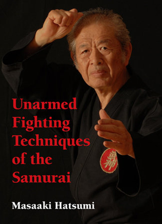 Unarmed Fighting Techniques of the Samurai by Masaaki Hatsumi