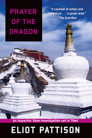 Prayer of the Dragon: An Inspector Shan Investigation set in Tibet by Eliot Pattison