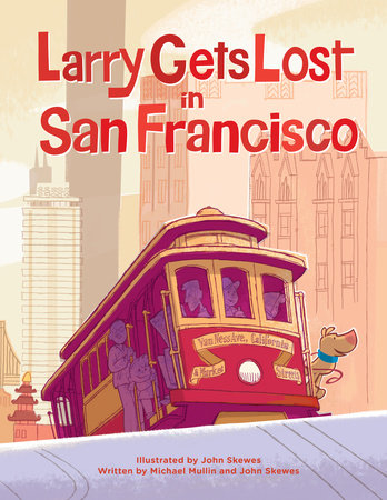 Larry Gets Lost in San Francisco by John Skewes and Michael Mullin