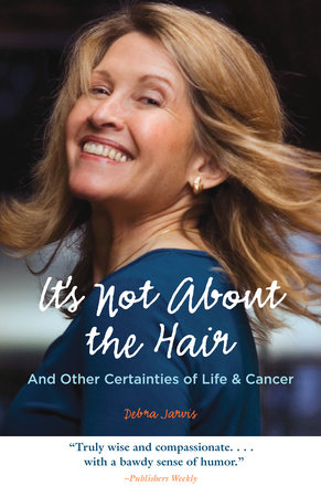 It's Not About the Hair by Debra Jarvis