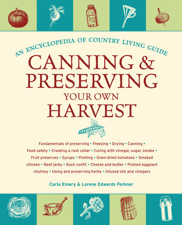 Canning & Preserving Your Own Harvest by Carla Emery