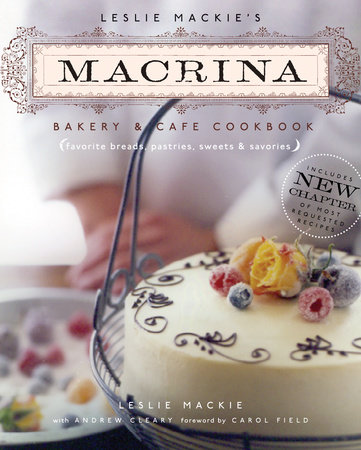 Leslie Mackie's Macrina Bakery & Cafe Cookbook by Leslie Mackie