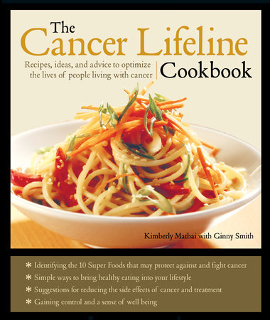 The Cancer Lifeline Cookbook by Kimberly Mathai, MS, RD, CDE and Ginny Smith