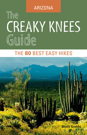 The Creaky Knees Guide Arizona by Bruce Grubbs