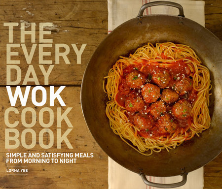 The Everyday Wok Cookbook by Lorna Yee