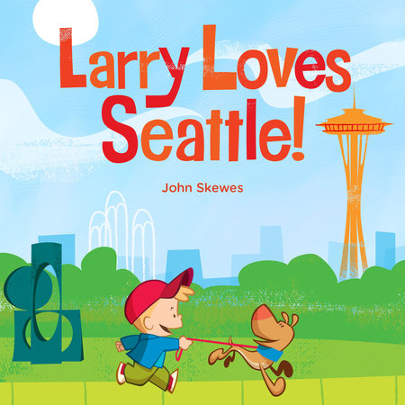 Larry Loves Seattle! by John Skewes