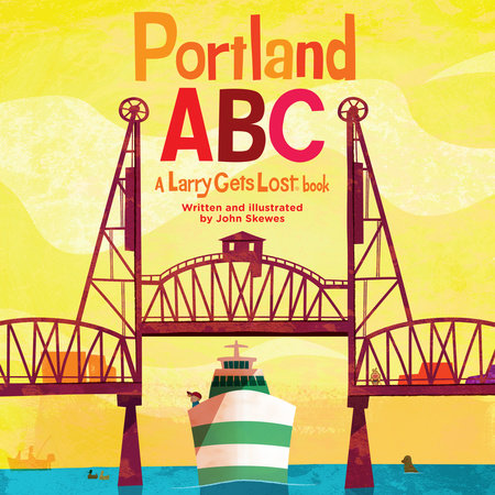 Portland ABC: A Larry Gets Lost Book by 