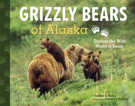 Grizzly Bears of Alaska by Debbie S. Miller