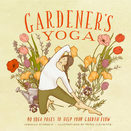 Gardener's Yoga by Veronica D'Orazio