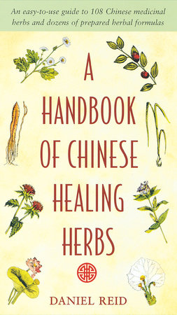 A Handbook of Chinese Healing Herbs by Daniel P. Reid