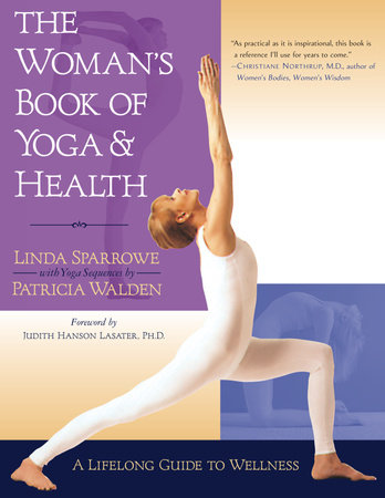 The Woman's Book of Yoga and Health by Linda Sparrowe and Patricia Walden