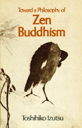 Toward a Philosophy of Zen Buddhism by Toshihiko Izutsu
