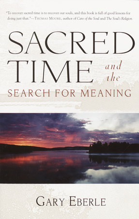 Sacred Time and the Search for Meaning by Gary Eberle