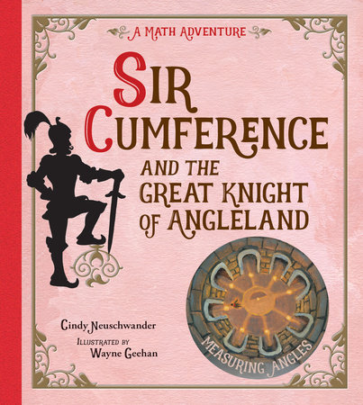 Sir Cumference and the Great Knight of Angleland by Cindy Neuschwander