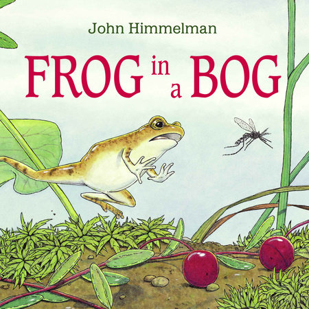 Frog in a Bog by John Himmelman