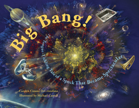 Big Bang! by Carolyn Cinami DeCristofano
