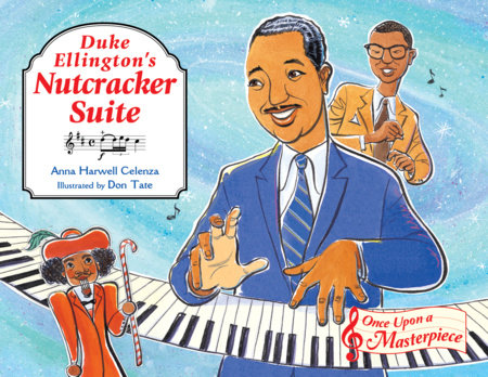 Duke Ellington's Nutcracker Suite by Anna Harwell Celenza (Author); Don Tate (Illustrator)