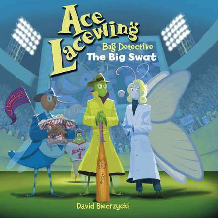 Ace Lacewing, Bug Detective: The Big Swat by David Biedrzycki