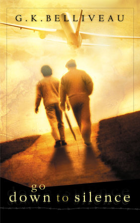 Go Down to Silence by G.K. Belliveau