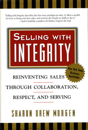Selling with Integrity by Sharon Drew Morgen