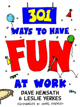 301 Ways to Have Fun At Work by Dave Hemsath and Leslie Yerkes