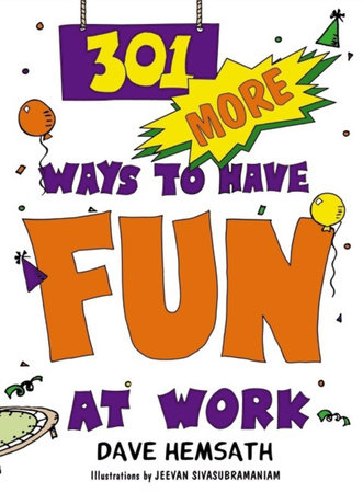 301 More Ways to Have Fun At Work by Dave Hemsath