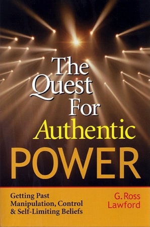 The Quest for Authentic Power by G. Ross Lawford