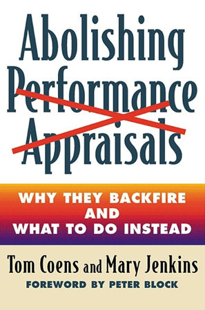 Abolishing Performance Appraisals by Tom Coens and Mary Jenkins
