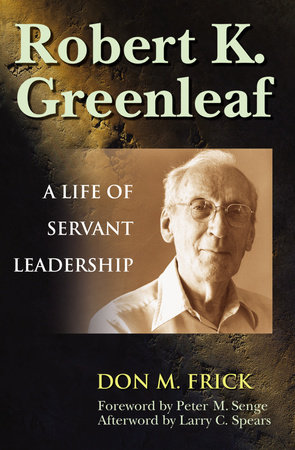 Robert K. Greenleaf by Don M. Frick