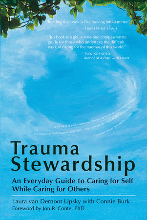 Trauma Stewardship by Laura van Dernoot Lipsky and Connie Burk