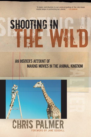 Shooting in the Wild by Chris Palmer