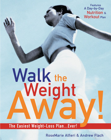 Walk the Weight Away! by Andrew Flach and Rosemarie Alfieri
