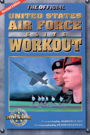 The Official United States Air Force Elite Workout by Andrew Flach, Peter Field Peck