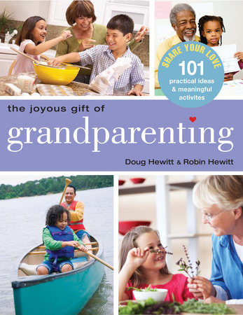 The Joyous Gift of Grandparenting by Doug Hewitt and Robin Hewitt